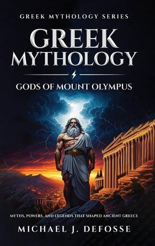 Greek Mythology God of Mount Olympus: Myths, Powers, and Legends That Shaped Ancient Greece
