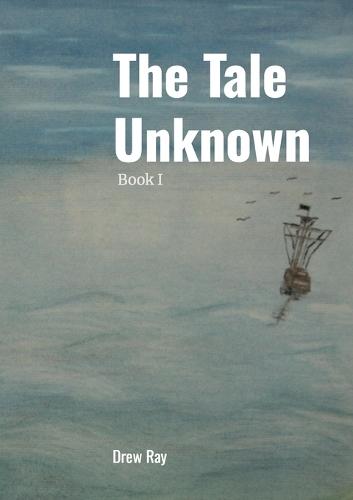 The Tale Unknown: Book I