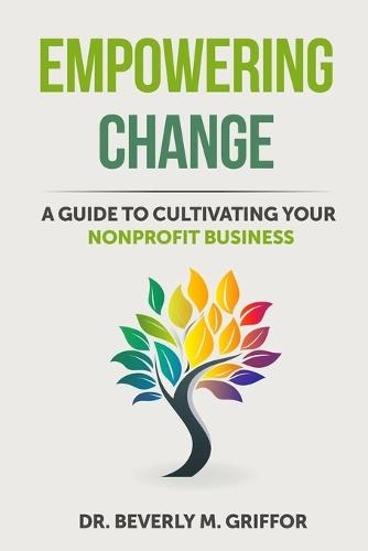 Empowering Change: A Guide to Cultivating Your Nonprofit Business