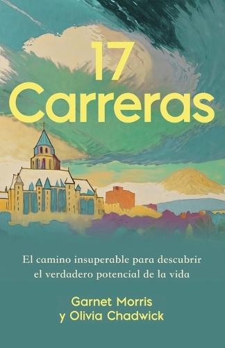 17 Carreras: El camino insuperable para descubrir el verdadero potencial de la vida