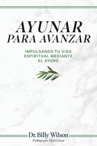 Ayunar para Avanzar: Impulsando tu vida Espiritual Mediante el Ayuno