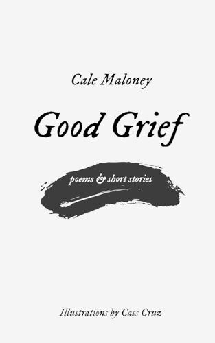 Good Grief: Poems and Short Stories