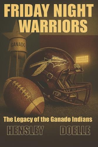Friday Night Warriors: The Legacy of Ganado Indians Football