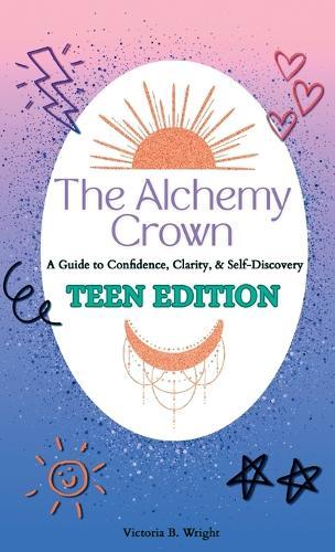 The Alchemy Crown: A Guide to Confidence, Clarity & Self-Discovery