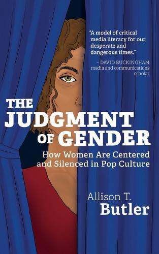 The Judgment of Gender: How Women Are Centered and Silenced in Pop Culture