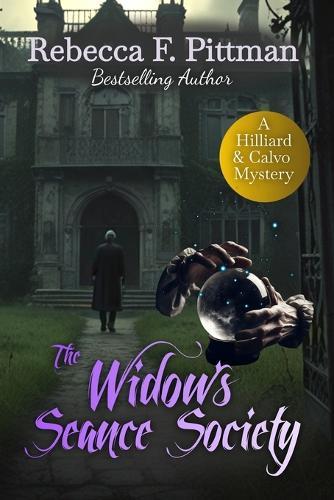 The Widow's Seance Society: Book 2 in the Hilliard & Calvo Mystery Thriller Series. A psychological thriller that will haunt you.