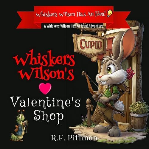 Whiskers Wilson's Valentine Shop: A Whiskers Wilson Has An Idea! Adventure