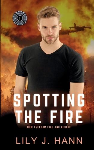 Spotting the Fire: A Fire and Rescue Clean Romantic Suspense Novel