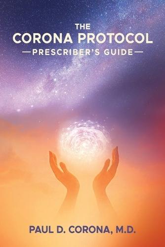 The Corona Protocol Prescriber's Guide