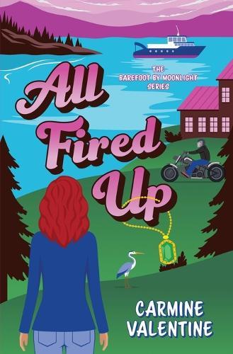 All Fired Up: Romance and Intrigue on a Pacific Northwest Island