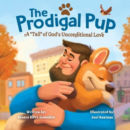 The Prodigal Pup: A ""Tail"" of God's Unconditional Love