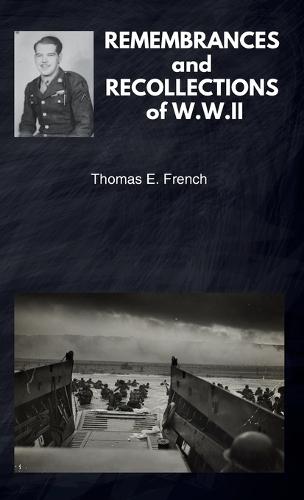 REMEMBRANCES and RECOLLECTIONS of W.W.II