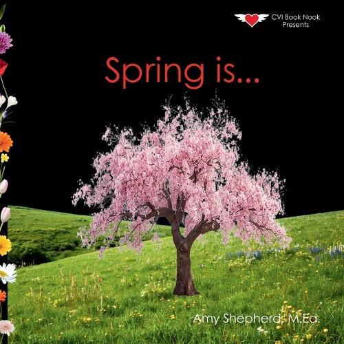 Spring is...: A Joyful Exploration of Spring Through Rhythm, Repetition, and Inclusive Design