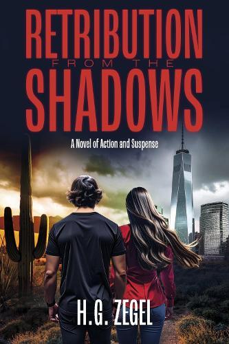 RETRIBUTION FROM THE SHADOWS: A Novel of Action and Suspense