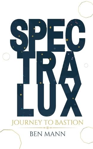 Journey to Bastion: Spectralux Book 1