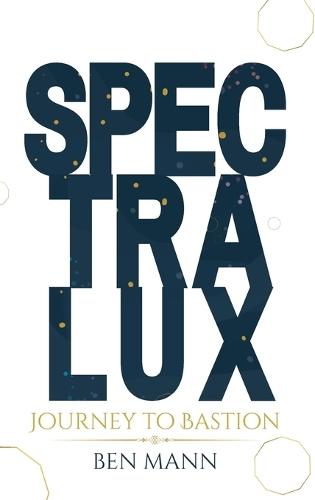 Journey to Bastion: Spectralux Book 1