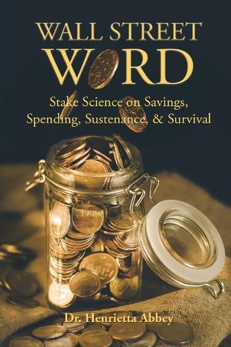 Wall Street Word: Stake Science on Savings, Spending, Sustenance, & Survival