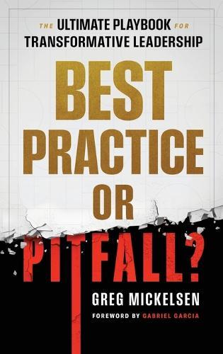 Best Practice or Pitfall?: The Ultimate Playbook for Transformative Leadership