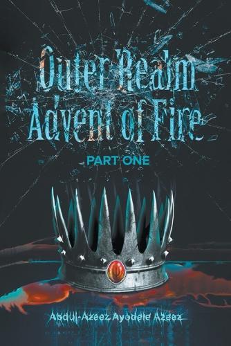 Outer Realm: Advent of Fire Part One: Advent of Fire