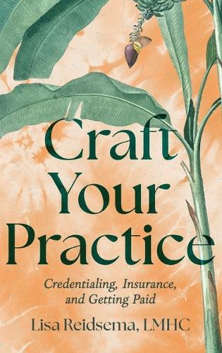 Craft Your Practice: Credentialing, Insurance, and Getting Paid