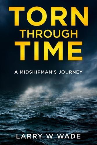 Torn Through Time: A Midshipman's Journey