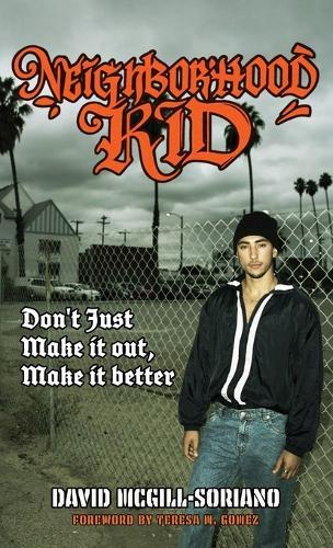 Neighborhood Kid: don't just make it out, make it better: don't just make it out, make it better