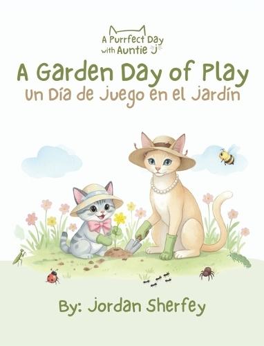 A Purrfect Day with Auntie J: A Garden Day Of Play