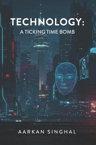 Technology: A Ticking Time Bomb