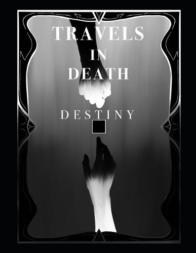 Travels in Death: Destiny