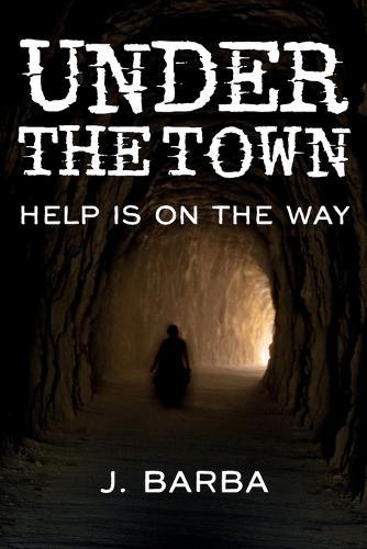 Under the Town: Help is on the Way