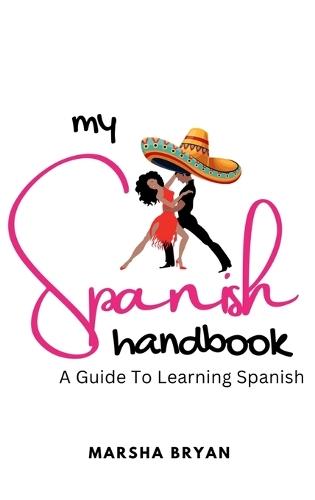 my Spanish Handbook: A Guide To Learning The Language