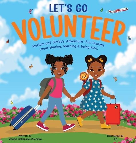 LET'S GO VOLUNTEER. Mariam and Simba's Adventure: Fun Lessons about sharing, learning and being kind.