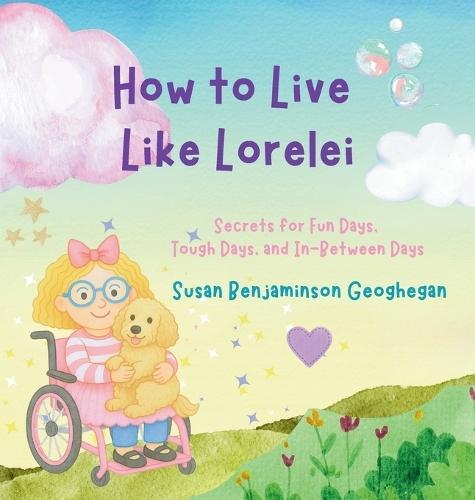How to Live Like Lorelei: Secrets for Fun Days, Tough Days, and In-Between Days