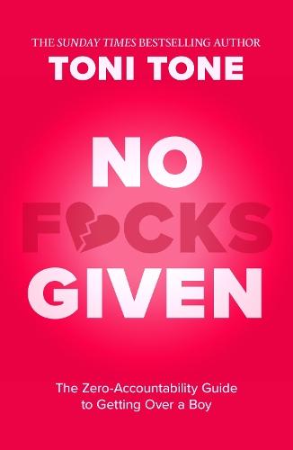 No F*cks Given: The Zero Accountability Guide to Getting Over a Boy