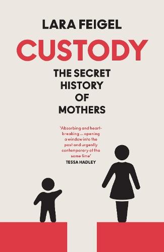 Custody: The Secret History of Mothers