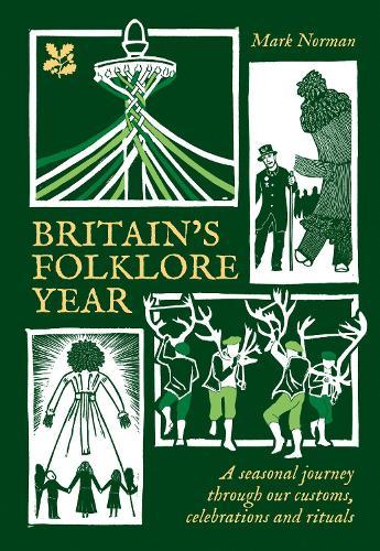 Britain’s Folklore Year: A Seasonal Journey Through Our Customs, Celebrations and Rituals