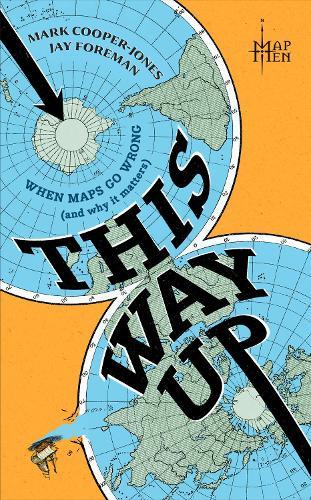 This Way Up: When Maps Go Wrong (and Why it Matters)