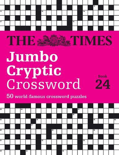 The Times Jumbo Cryptic Crossword book 24: The World’s Most Challenging Cryptic Crossword