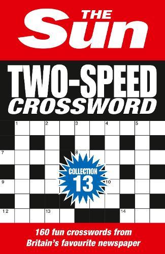 The Sun Two-Speed Crossword Collection 13: 160 Two-in-One Cryptic and Coffee Time Crosswords