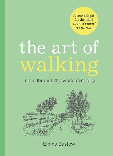 The Art of Walking: Move Through the World Mindfully