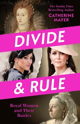 Divide and Rule: Royal Women and Their Battles