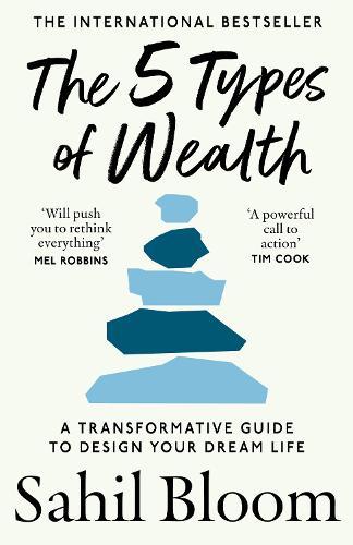 The 5 Types of Wealth: A Transformative Guide to Design Your Dream Life