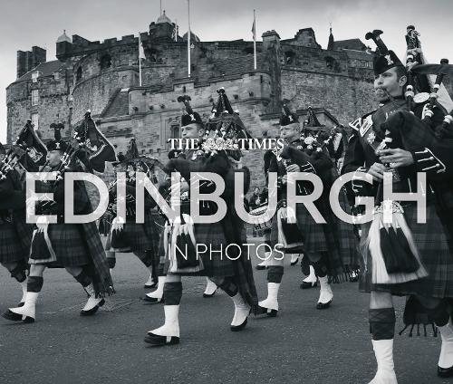 The Times Edinburgh in Photos: A History of Scotland’s Capital Through the Camera Lens