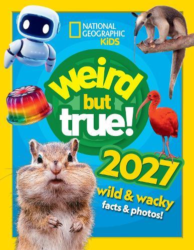 Weird but true! 2027: Wild and Wacky Facts & Photos!