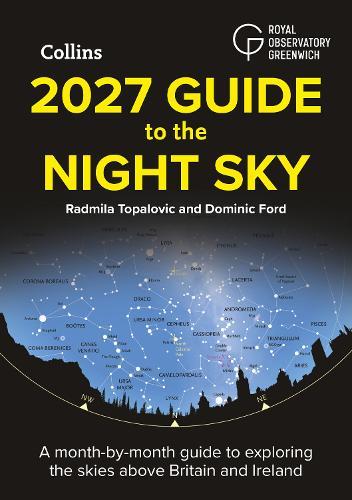2027 Guide to the Night Sky: A Month-by-Month Guide to Exploring the Skies Above Britain and Ireland