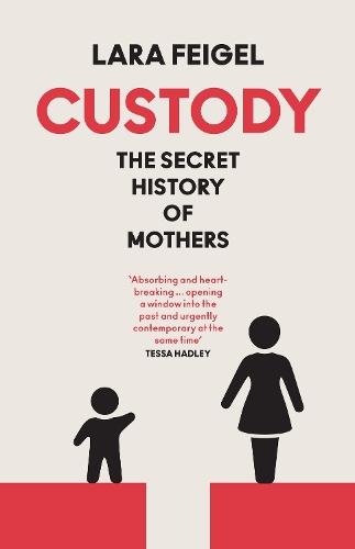 Custody: The Secret History of Mothers