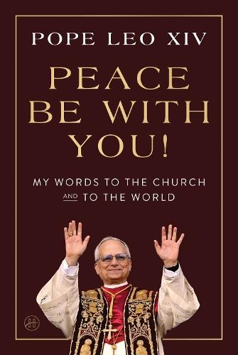 Peace Be with You!: My Words to the Church and to the World