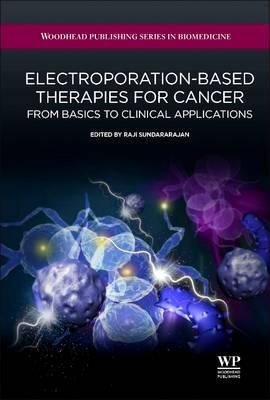 Electroporation-Based Therapies for Cancer: From Basics to Clinical Applications