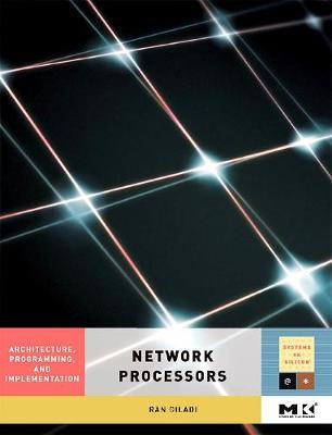 Network Processors: Architecture, Programming, and Implementation
