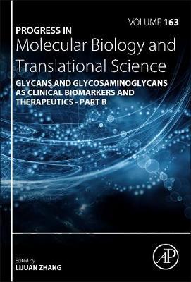 Progress in Molecular Biology and Translational Science: Glycans and Glycosaminoglycans as Clinical Biomarkers and Therapeutics Part B